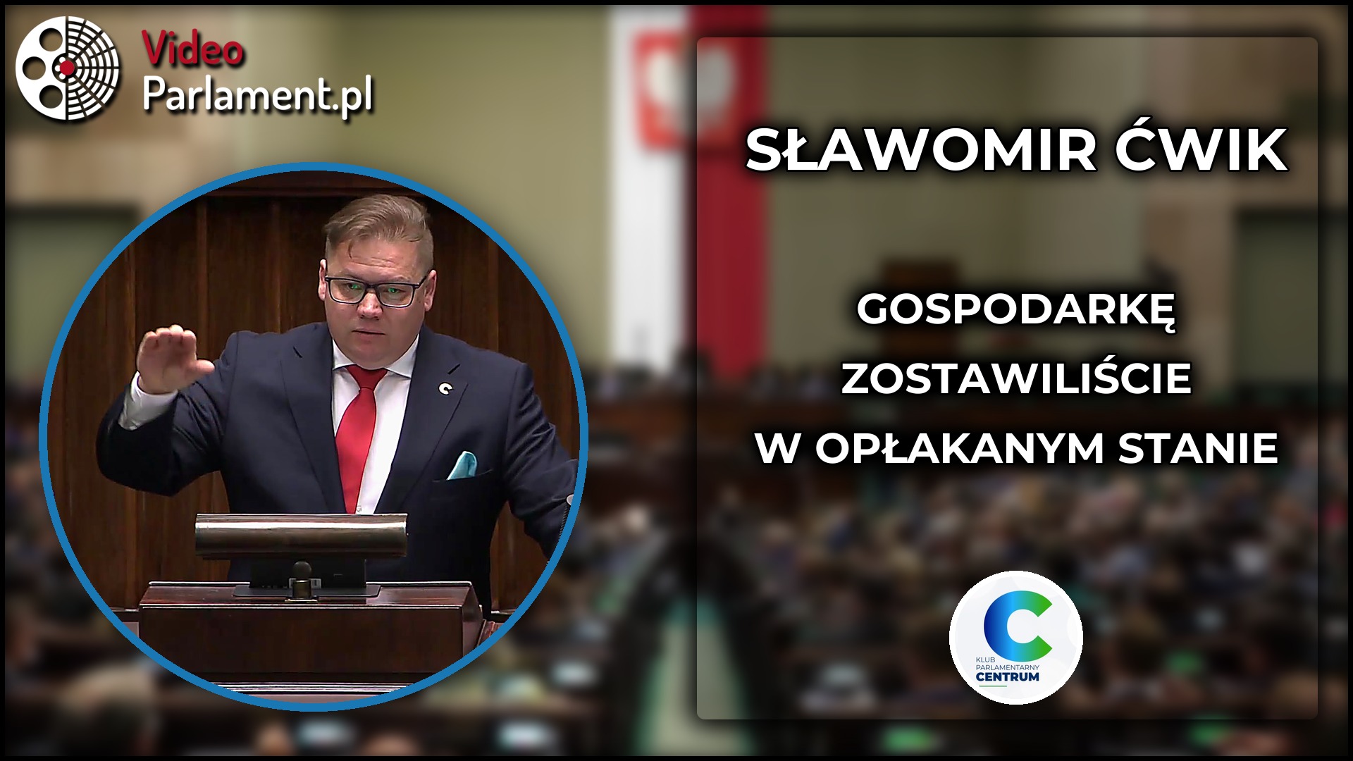 Sławomir Ćwik - Gospodarkę zostawiliście w opłakanym stanie