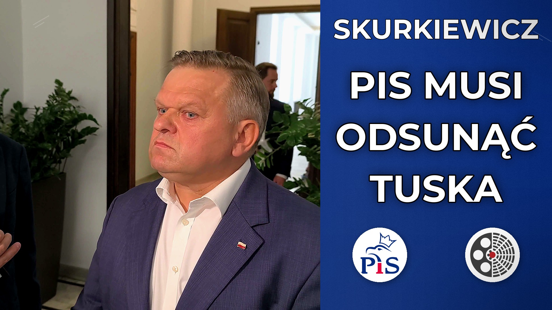 Wojciech Skurkiewicz: PiS musi odsunąć Donalda Tuska od władzy